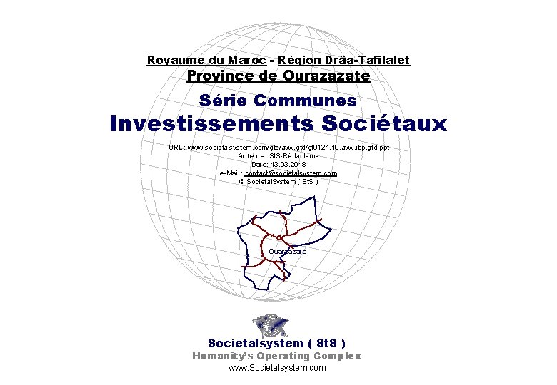 Royaume du Maroc - Région Drâa-Tafilalet Province de Ourazazate Série Communes Investissements Sociétaux URL: