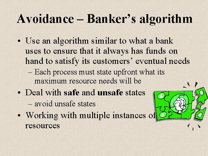 Avoidance – Banker’s algorithm • Use an algorithm similar to what a bank uses