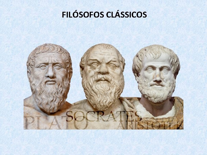 FILÓSOFOS CLÁSSICOS 