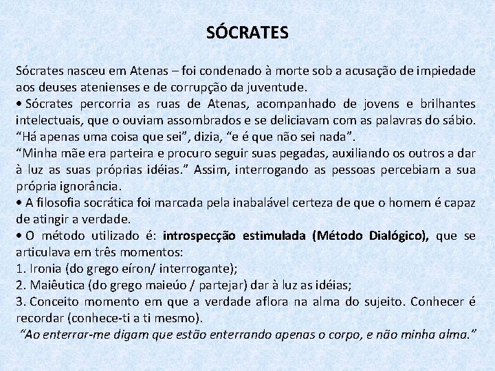 SÓCRATES Sócrates nasceu em Atenas – foi condenado à morte sob a acusação de