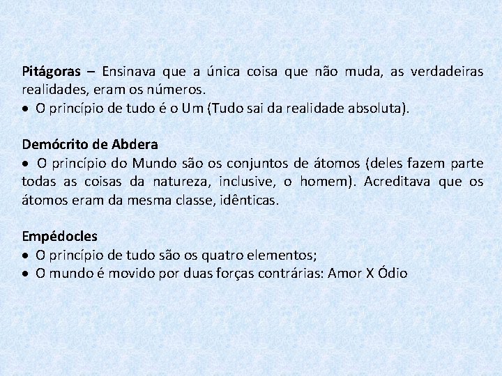 Pitágoras – Ensinava que a única coisa que não muda, as verdadeiras realidades, eram