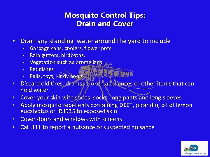 Mosquito Control Tips: Drain and Cover • Drain any standing water around the yard