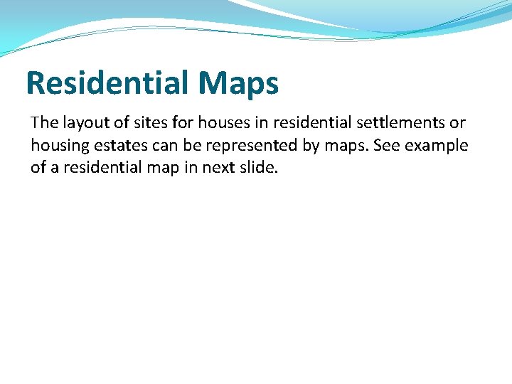 Residential Maps The layout of sites for houses in residential settlements or housing estates