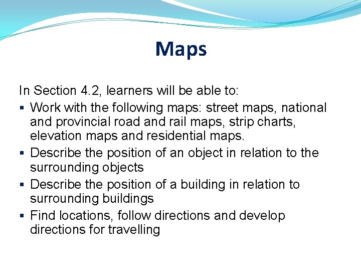 Maps In Section 4. 2, learners will be able to: § Work with the