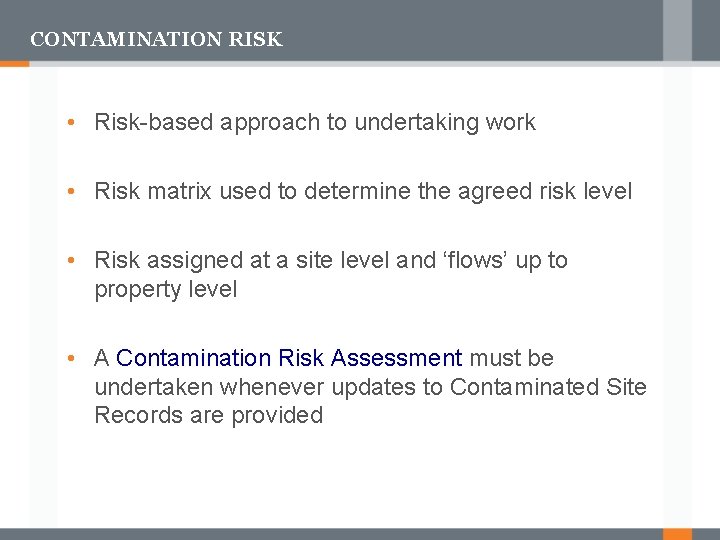 CONTAMINATION RISK • Risk-based approach to undertaking work • Risk matrix used to determine