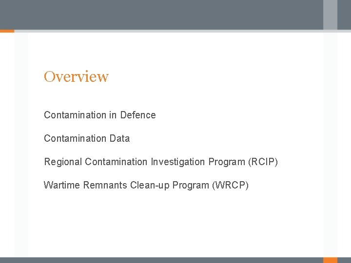 Overview Contamination in Defence Contamination Data Regional Contamination Investigation Program (RCIP) Wartime Remnants Clean-up