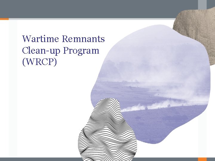 Wartime Remnants Clean-up Program (WRCP) 