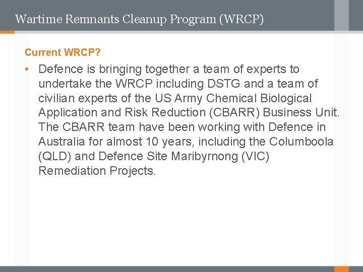 Wartime Remnants Cleanup Program (WRCP) Current WRCP? • Defence is bringing together a team