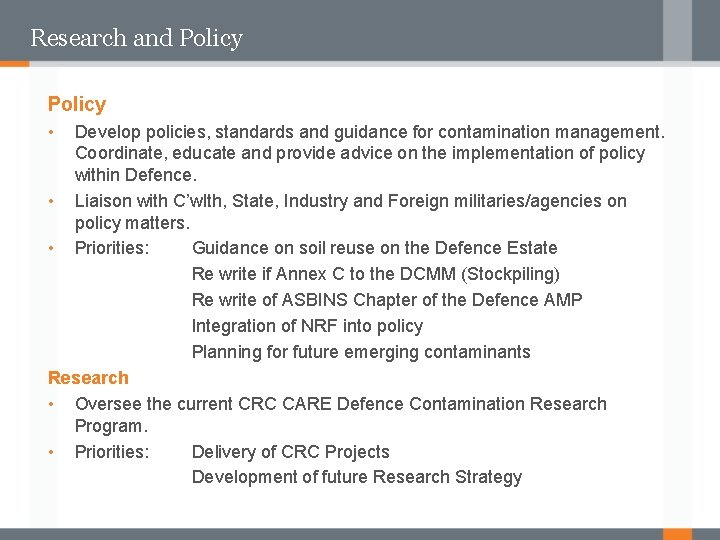 Research and Policy • Develop policies, standards and guidance for contamination management. Coordinate, educate