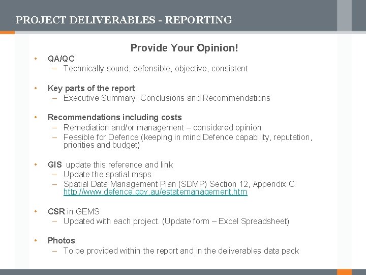 PROJECT DELIVERABLES - REPORTING Provide Your Opinion! • QA/QC – Technically sound, defensible, objective,