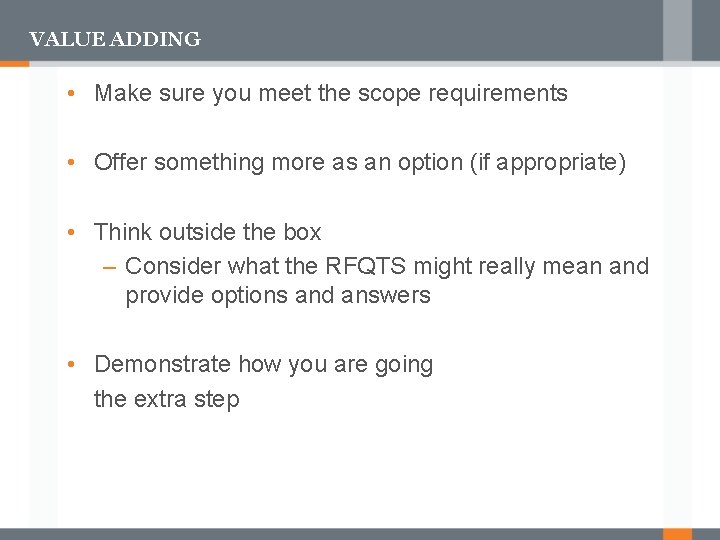 VALUE ADDING • Make sure you meet the scope requirements • Offer something more