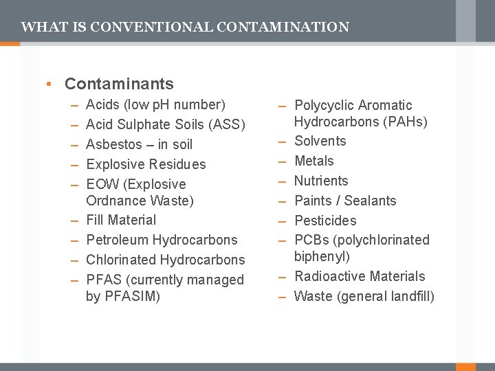 WHAT IS CONVENTIONAL CONTAMINATION • Contaminants – – – – – Acids (low p.