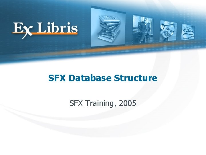 SFX Database Structure SFX Training, 2005 