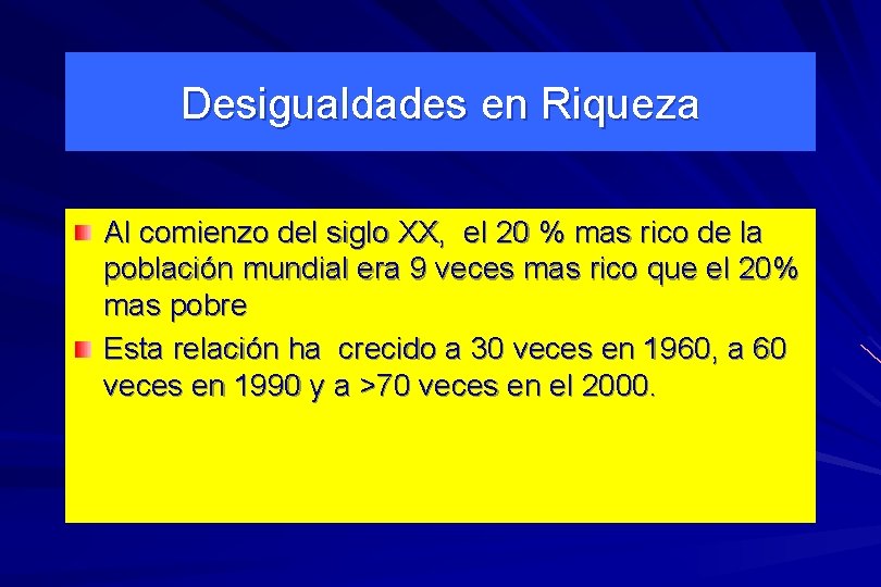 Desigualdades en Riqueza Al comienzo del siglo XX, el 20 % mas rico de