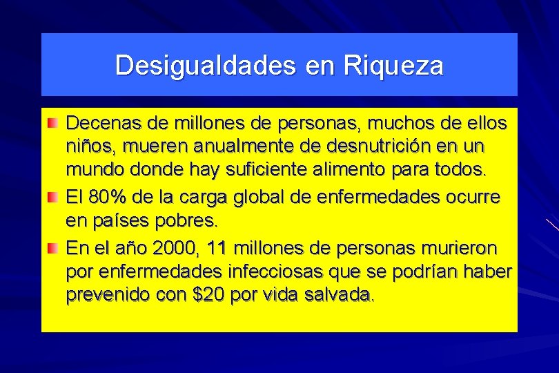 Desigualdades en Riqueza Decenas de millones de personas, muchos de ellos niños, mueren anualmente