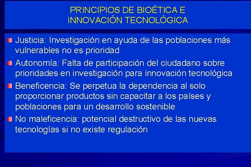 PRINCIPIOS DE BIOÉTICA E INNOVACIÓN TECNOLÓGICA Justicia: Investigación en ayuda de las poblaciones más