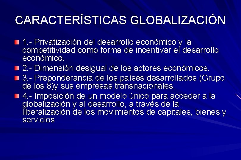 CARACTERÍSTICAS GLOBALIZACIÓN 1. - Privatización del desarrollo económico y la competitividad como forma de