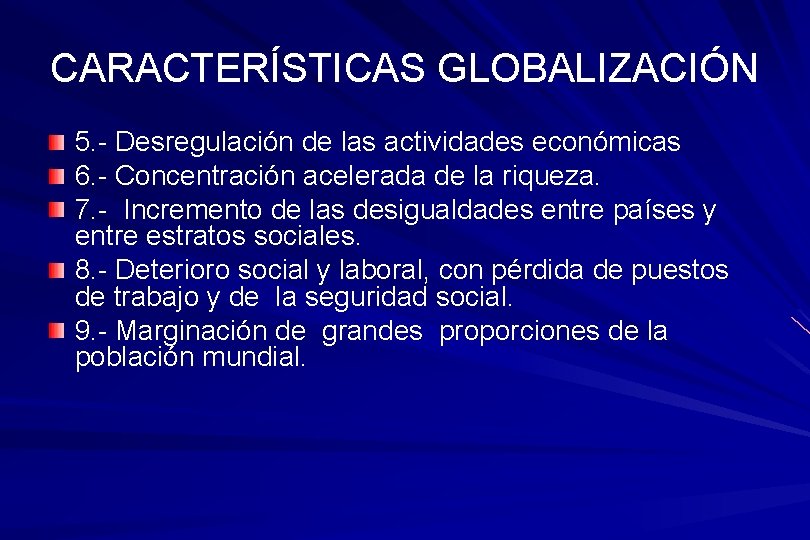 CARACTERÍSTICAS GLOBALIZACIÓN 5. - Desregulación de las actividades económicas 6. - Concentración acelerada de