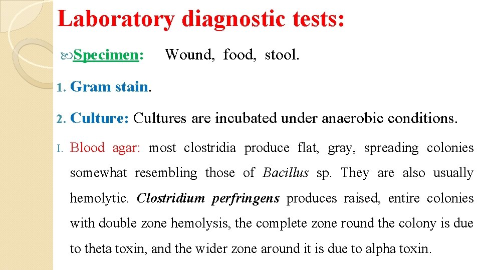 Laboratory diagnostic tests: Specimen: 1. Gram stain. 2. Culture: I. Wound, food, stool. Cultures