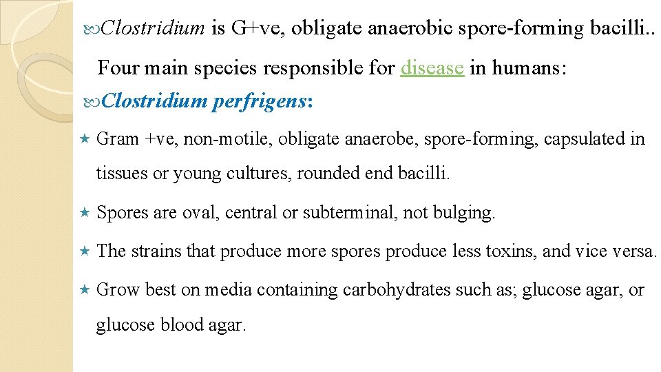  Clostridium is G+ve, obligate anaerobic spore-forming bacilli. . Four main species responsible for