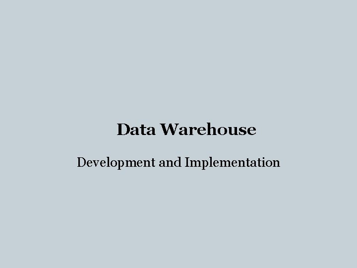 Data Warehouse Development and Implementation 