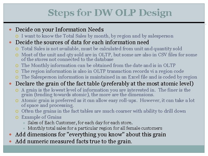 Steps for DW OLP Design Decide on your Information Needs I want to know