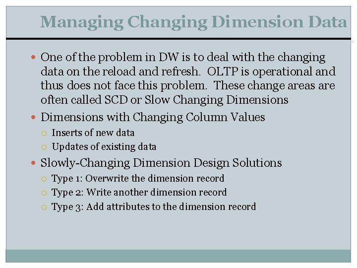 Managing Changing Dimension Data One of the problem in DW is to deal with