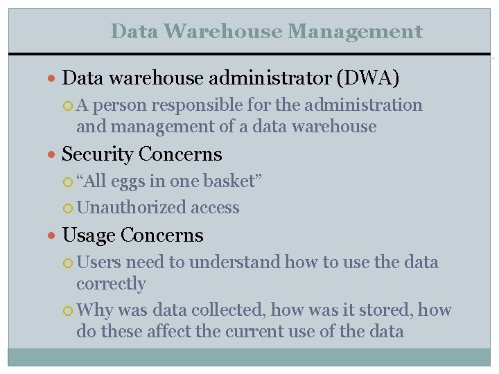 Data Warehouse Management Data warehouse administrator (DWA) A person responsible for the administration and