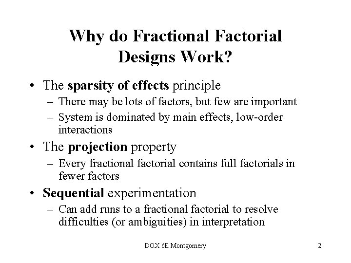Why do Fractional Factorial Designs Work? • The sparsity of effects principle – There