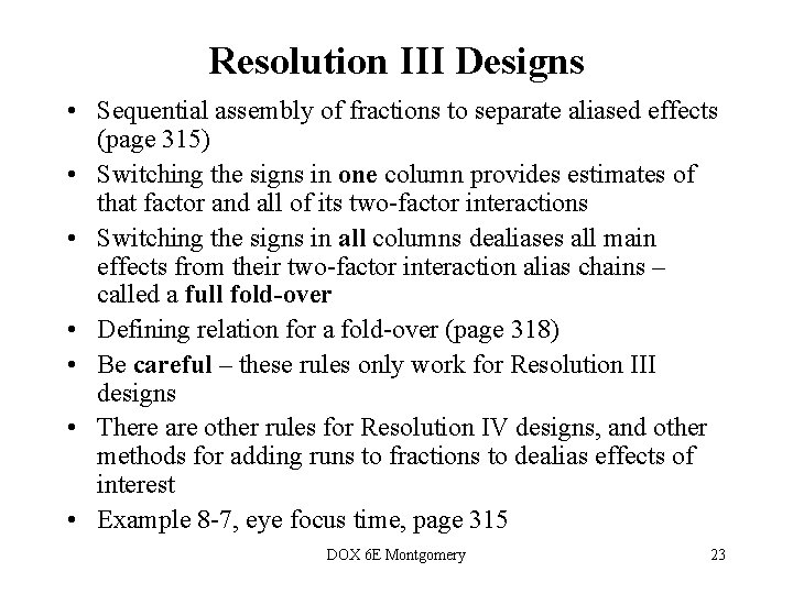 Resolution III Designs • Sequential assembly of fractions to separate aliased effects (page 315)