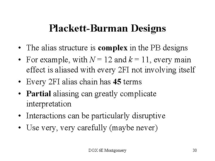 Plackett-Burman Designs • The alias structure is complex in the PB designs • For