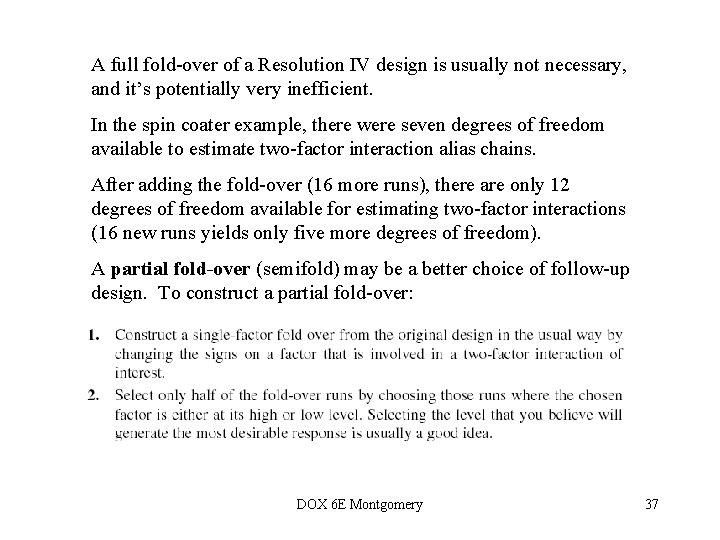 A full fold-over of a Resolution IV design is usually not necessary, and it’s