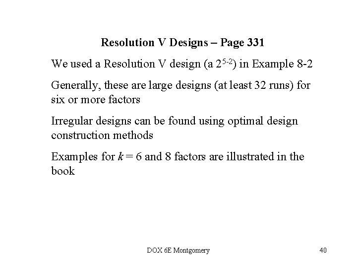 Resolution V Designs – Page 331 We used a Resolution V design (a 25