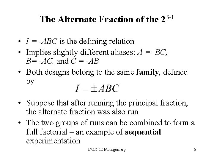 The Alternate Fraction of the 23 -1 • I = -ABC is the defining