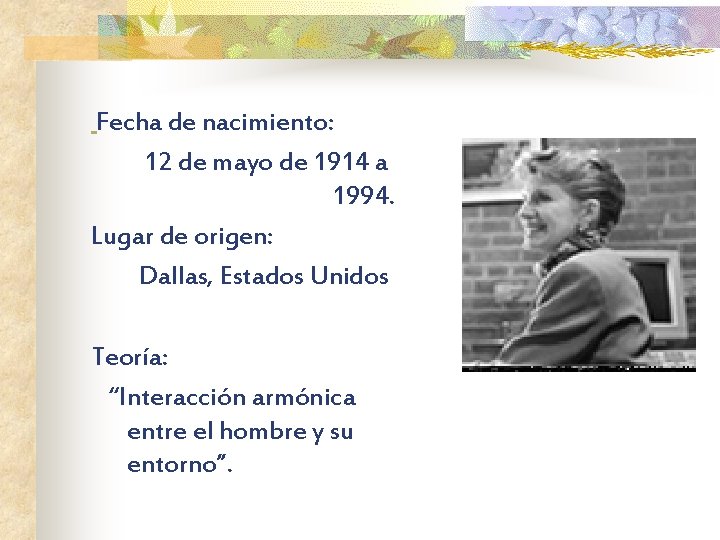 Fecha de nacimiento: 12 de mayo de 1914 a 1994. Lugar de origen: Dallas,