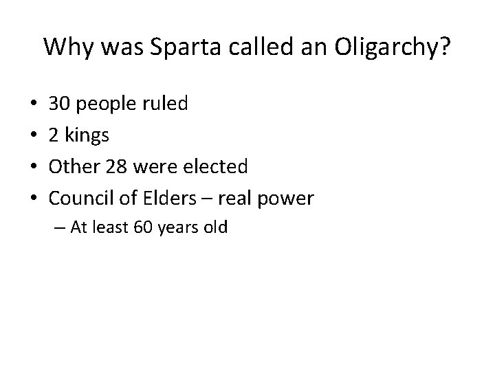 Why was Sparta called an Oligarchy? • • 30 people ruled 2 kings Other