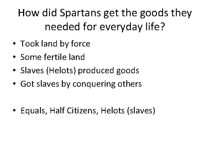 How did Spartans get the goods they needed for everyday life? • • Took