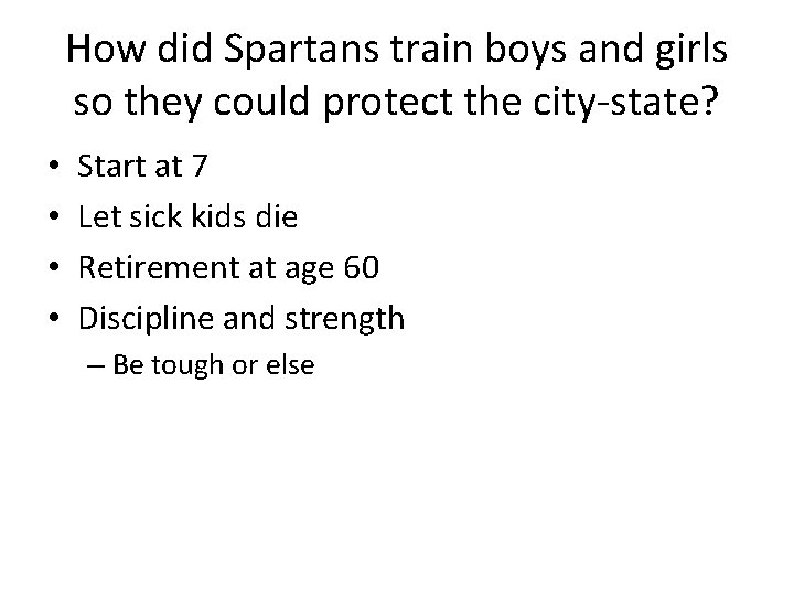 How did Spartans train boys and girls so they could protect the city-state? •