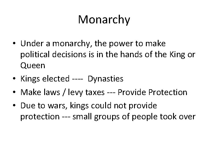 Monarchy • Under a monarchy, the power to make political decisions is in the