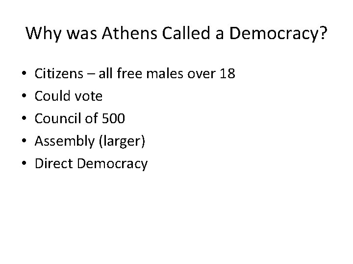 Why was Athens Called a Democracy? • • • Citizens – all free males