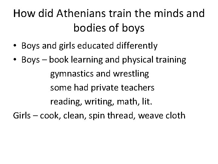 How did Athenians train the minds and bodies of boys • Boys and girls