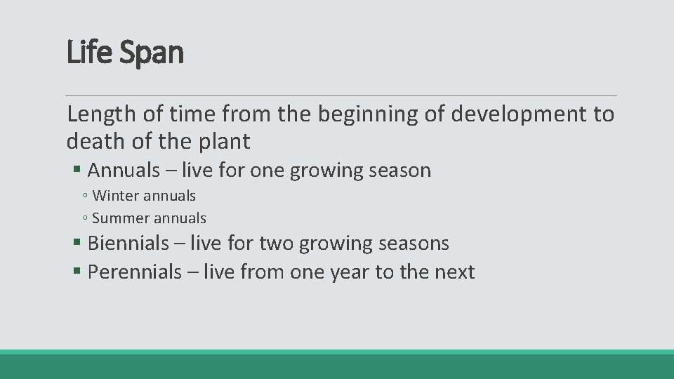 Life Span Length of time from the beginning of development to death of the