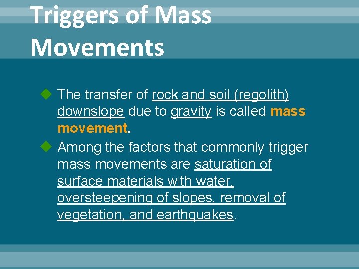 Triggers of Mass Movements The transfer of rock and soil (regolith) downslope due to Triggers of Mass Movements The transfer of rock and soil (regolith) downslope due to