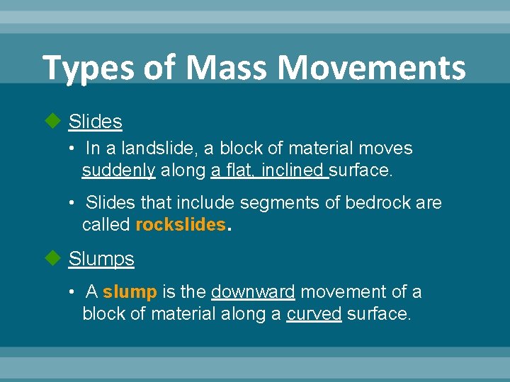 Types of Mass Movements Slides • In a landslide, a block of material moves Types of Mass Movements Slides • In a landslide, a block of material moves