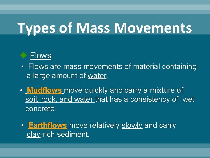 Types of Mass Movements Flows • Flows are mass movements of material containing a Types of Mass Movements Flows • Flows are mass movements of material containing a