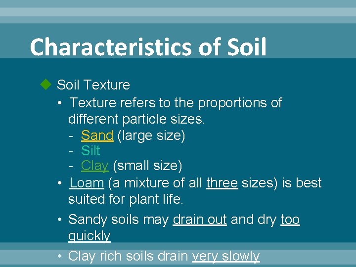 Characteristics of Soil Texture • Texture refers to the proportions of different particle sizes.