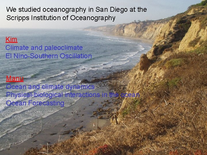 We studied oceanography in San Diego at the Scripps Institution of Oceanography Kim Climate We studied oceanography in San Diego at the Scripps Institution of Oceanography Kim Climate