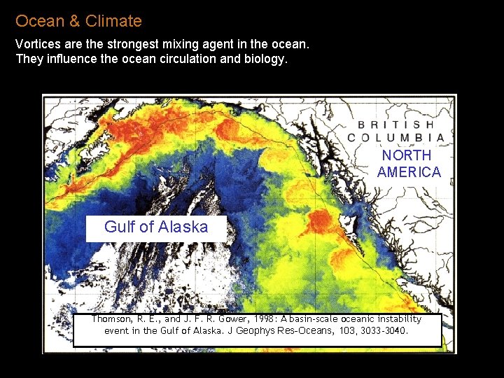 Ocean & Climate Vortices are the strongest mixing agent in the ocean. They influence Ocean & Climate Vortices are the strongest mixing agent in the ocean. They influence