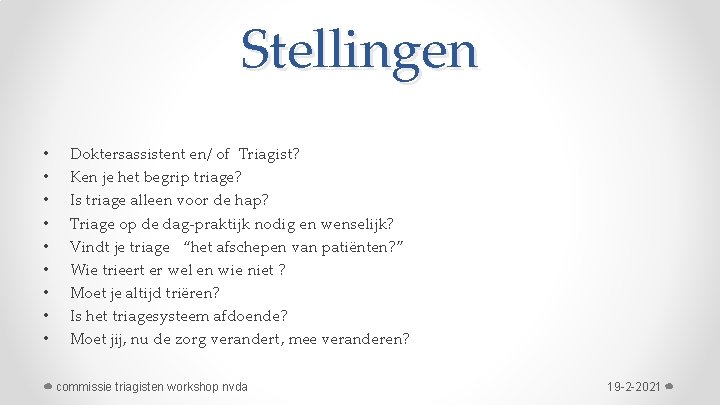 Stellingen • • • Doktersassistent en/ of Triagist? Ken je het begrip triage? Is