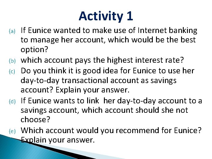 Activity 1 (a) (b) (c) (d) (e) If Eunice wanted to make use of